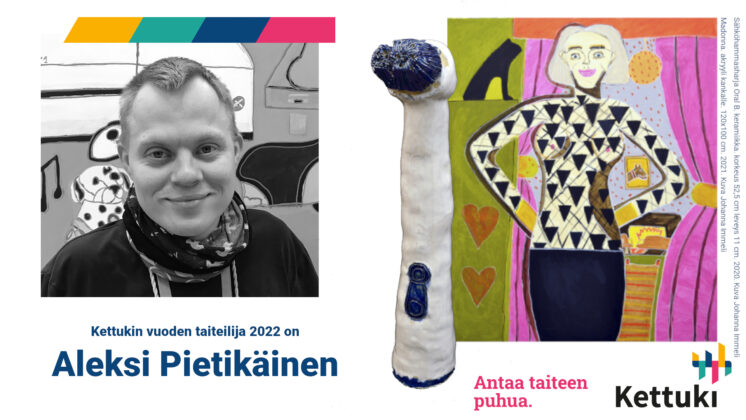 Kettukin vuoden taiteilija on Aleksi Pietikäinen.