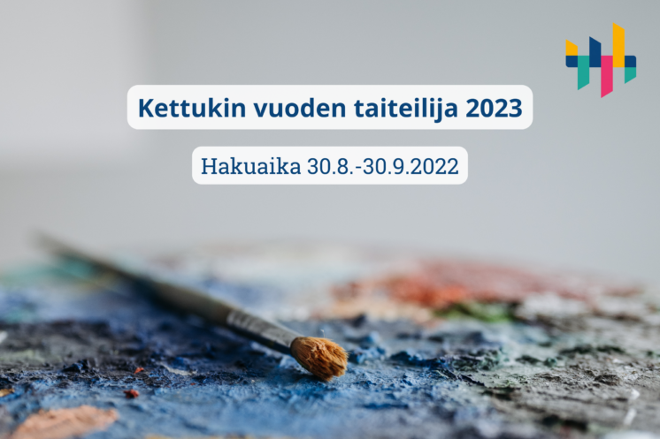 Kettukin vuoden taiteilija 2023 hakuaika 30.8.-30.9.2022